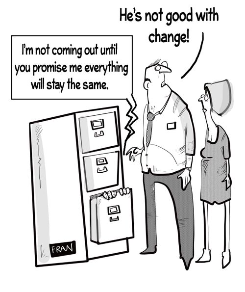 "He's not good with change!"