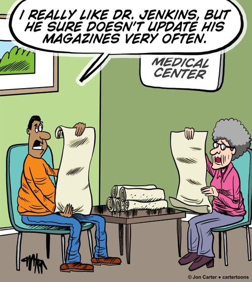 "I really like Dr. Jenkins, but he sure doesn't update his magazines very often."