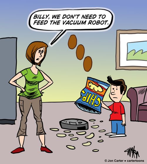 "Billy, we don't need to feed that vacuum robot."