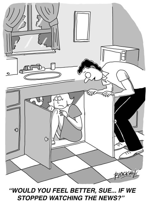 "Would you feel better, Sue...if we stopped watching the news?"