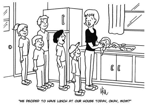 "We decided to have lunch at our house today, okay, mom?"