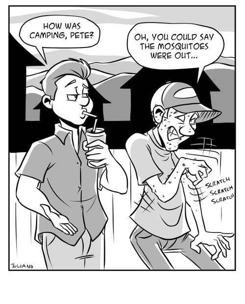 "Oh, you could say the mosquitoes were out. . ."