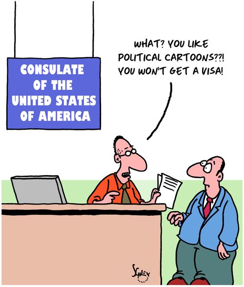 "What? You like political cartoons??! You won't get a visa!"