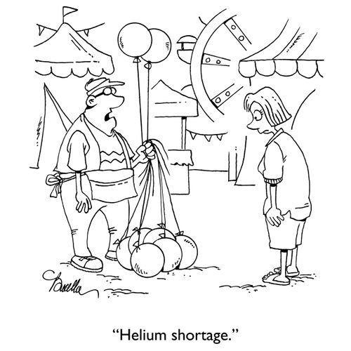 "Helium shortage."