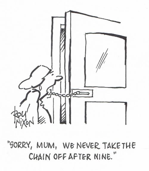 "Sorry, mum, we never take the chain off after nine."