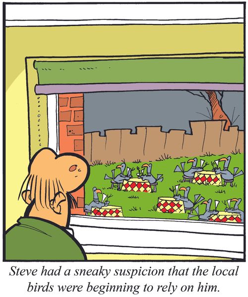 "Steven had a sneaky suspicion that the local birds were beginning to rely on him."