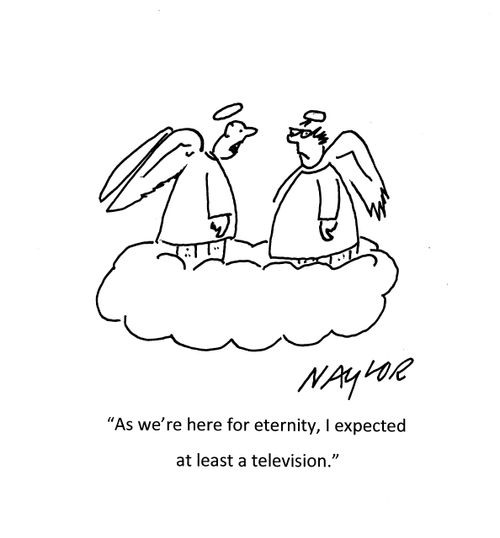 "As we're here for eternity, I expected at least a television."