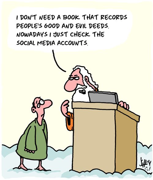 "I don't need a book that records people's good and evil deeds. Nowadays I just check social media accounts."
