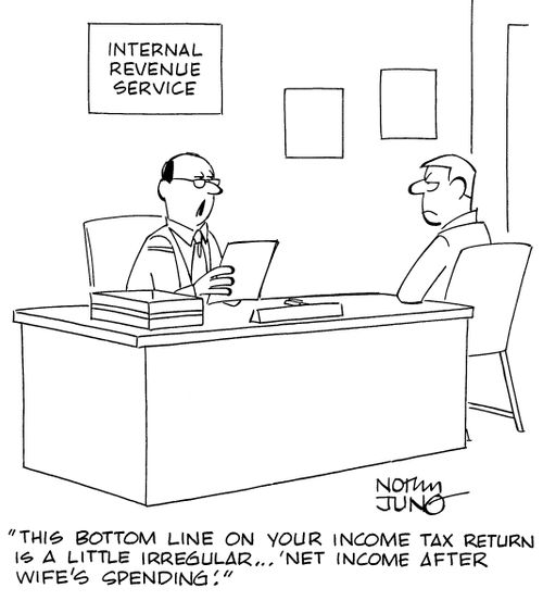 "This bottom line on your income tax return is a little irregular...'net income after wife's spending'."