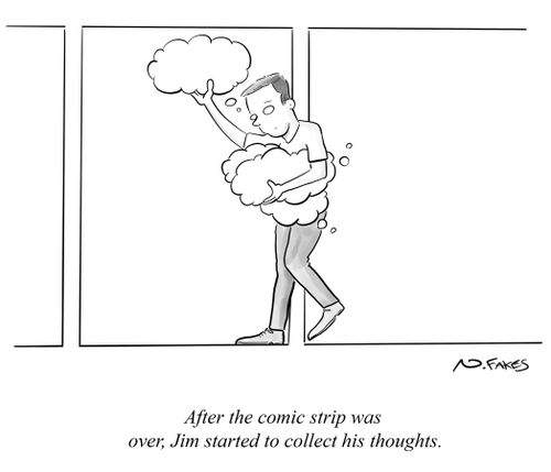 After the comic strip was over, Jim started to collect his thoughts.