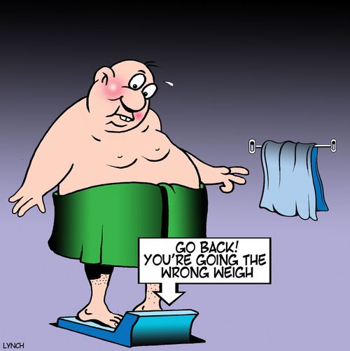 "Go back! You're going the wrong weigh."