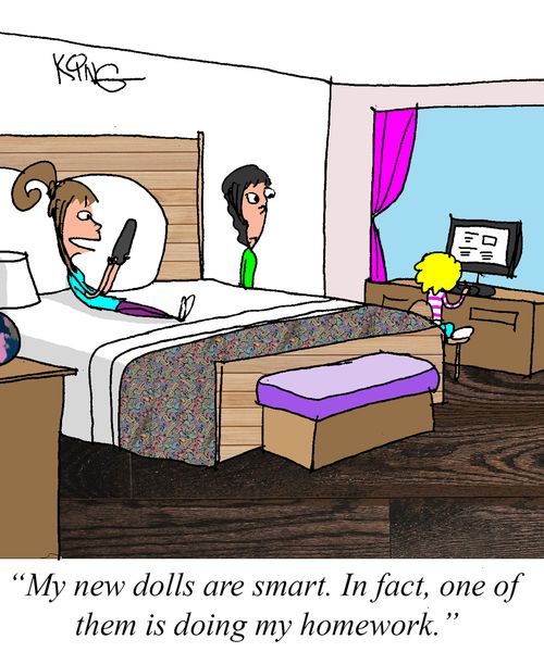 "My new dolls are smart. In fact, one of them is doing my homework."