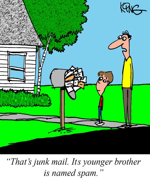 "That's junk mail. Its younger brother is named spam."