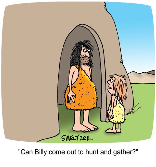 "Can Billy come out to hunt and gather?"