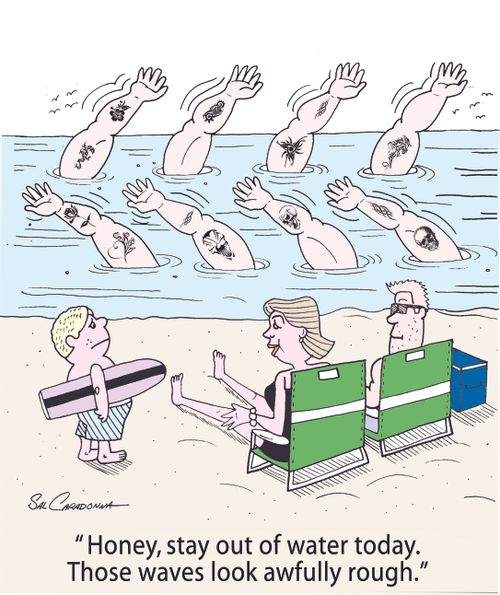 "Honey, stay out of water today. Those waves look awfully rough."