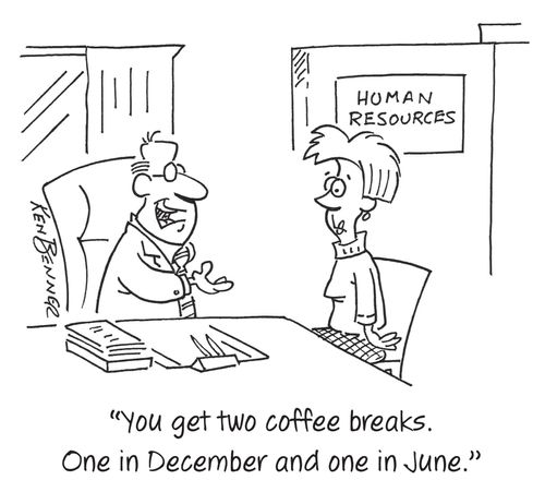 "You get two coffee breaks. One in December and one in June."