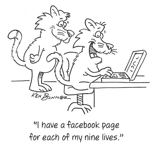 "I have a facebook page for each of my nine lives."