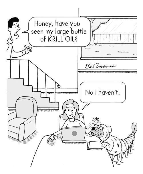 "Honey, have you seen my large bottle of Krill Oil?"
