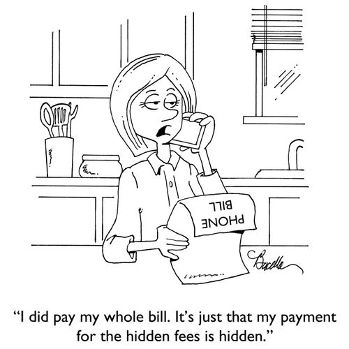 "I did pay my whole bill. It's just that my payment for the hidden fees is hidden."
