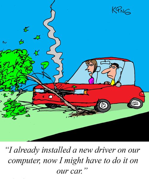 "I already installed a new driver on our computer, now I might have to do it on our car."