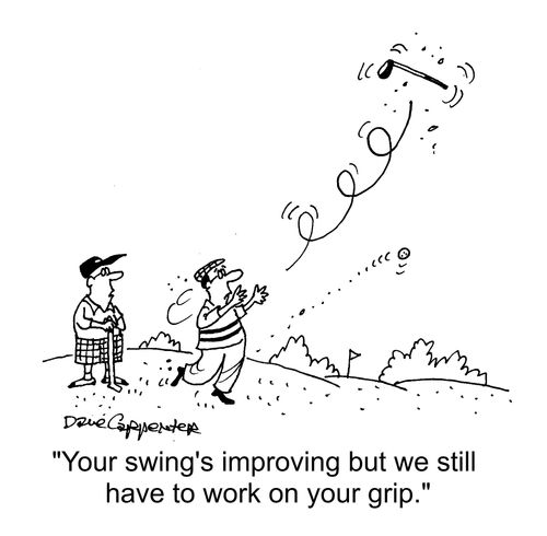 "Your swing's improving but we still need to work on your grip."