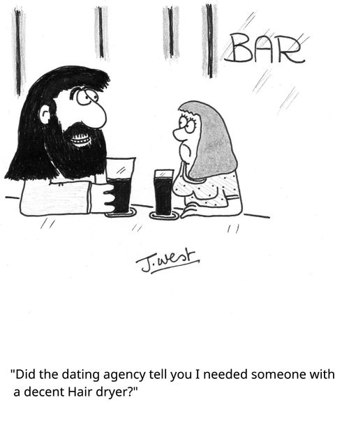 "Did the dating agency tell you I needed someone with a decent Hair dryer?"