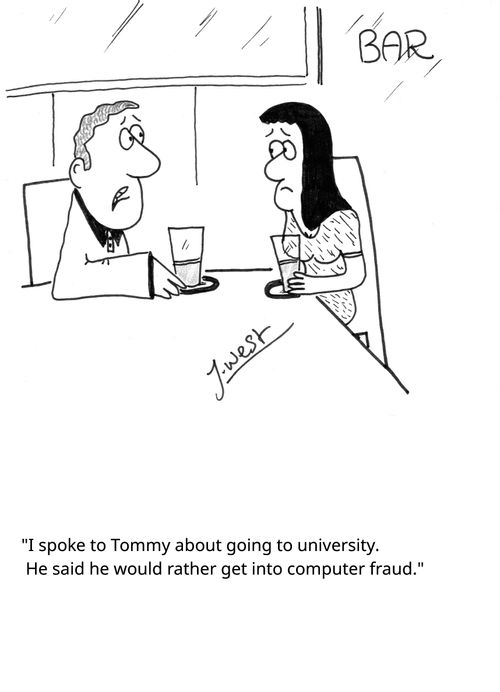 "I spoke to Tommy about going to university. He said he would rather get into computer fraud."