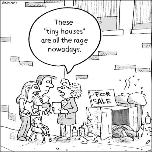 "These 'tiny houses' are all the rage nowadays."