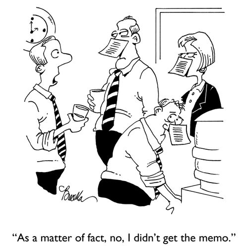 "As a matter of fact, no, I didn't get the memo."