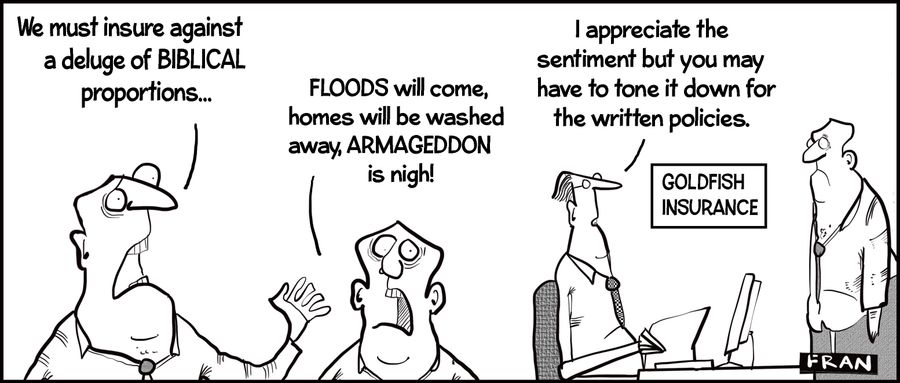 Goldfish Insurance: " We must insure against a deluge of BIBLICAL proportions. . ."