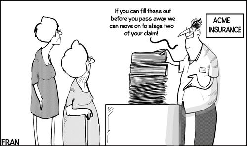 "If you can fill these out before you pass away we can move on to stage two of your claim."