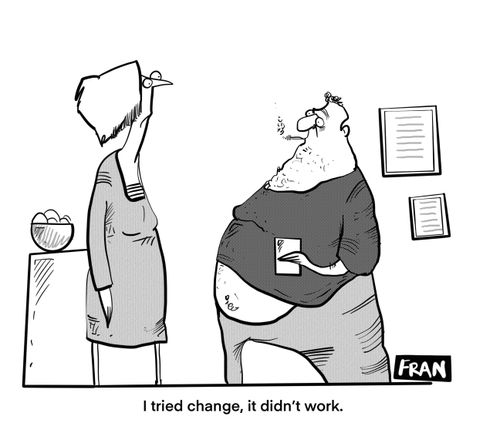 "I tried change, it didn't work."