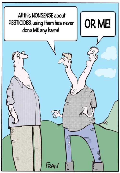 "All this nonsense about pesticides, using them has never done me any harm!"
