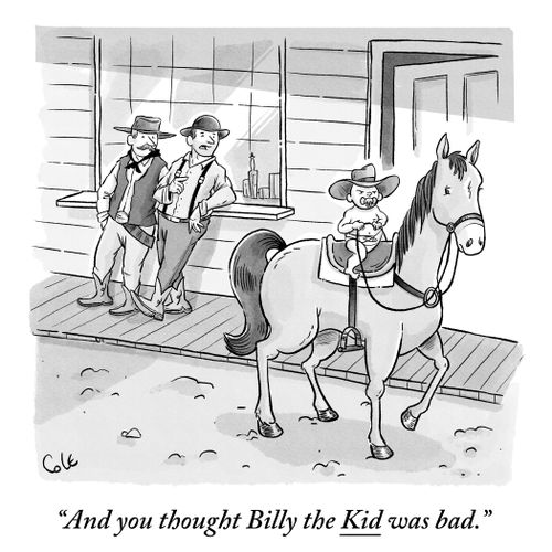 "And you thought Billy the Kid was bad."