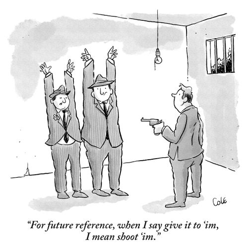 "For future reference, when I say give it to 'im, I mean shoot 'im."