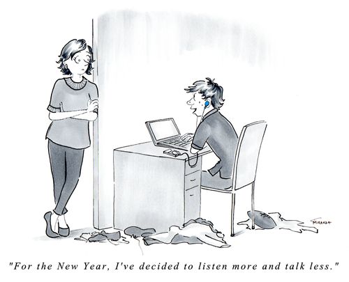 "For the New Year, I've decided to listen more and talk less."