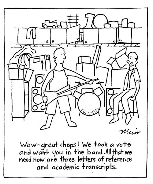 "Wow - great chops! We took a vote and want you in the band. All that we need now are three letters of reference and academic transcripts."
