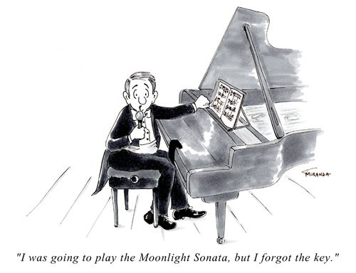 "I was going to play the Moonlight Sonata, but I forgot the key."