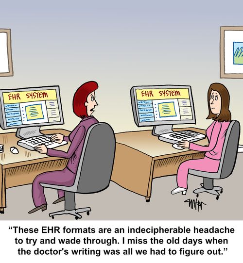 "These EHR formats are an indecipherable headache to try and wade through. I miss the old days when the doctor's writing was all we had to figure out."