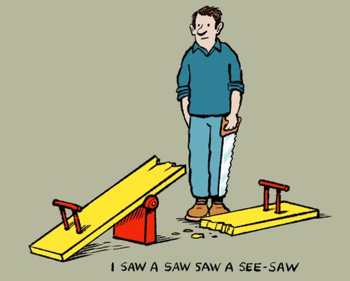 "I saw a saw saw a see-saw."