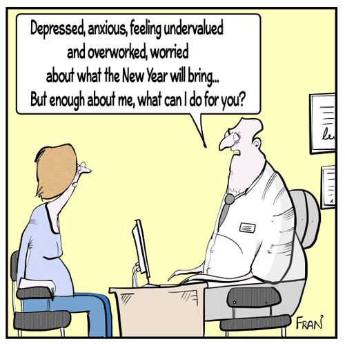 "Depressed, anxious, feeling undervalued and overworked, worried about what the New Year will bring. . . But enough about me, what can I do for you?"