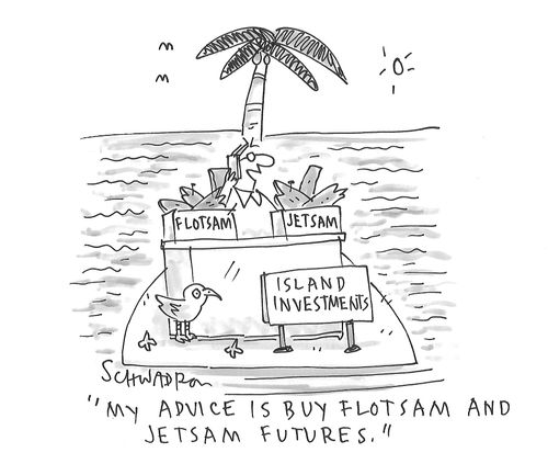 "My advice is buy flotsam and jetsam futures."