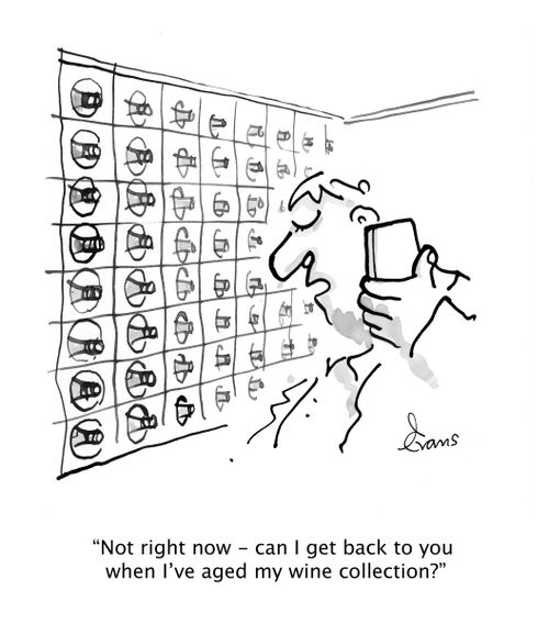 "Not right now - can I get back to you when I've aged my wine collection?"