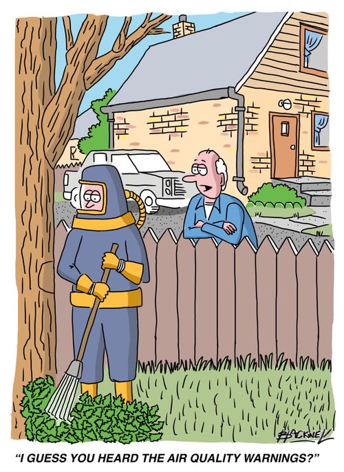 "I guess you heard the air quality warnings?"