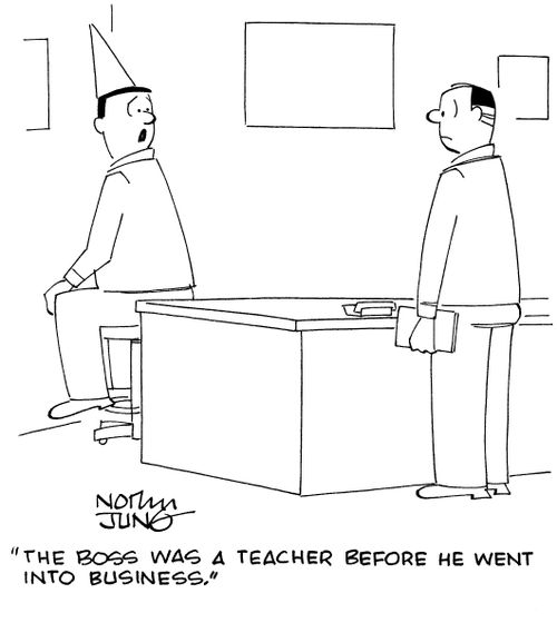 "The boss was a teacher before he went into business."
