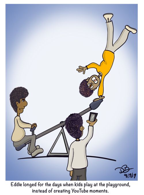Eddie longed for the days when kids play at the playground, instead of creating YouTube moments.
