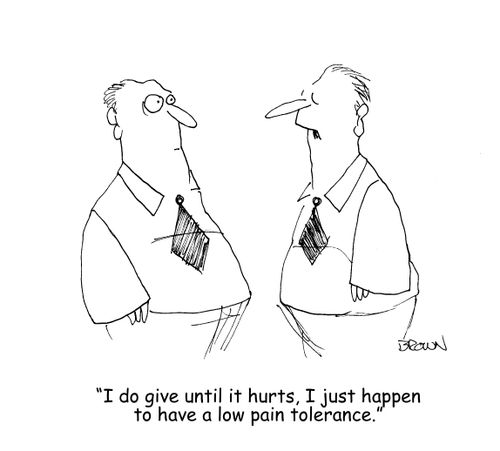 "I do give until it hurts, I just have a low pain tolerance." 