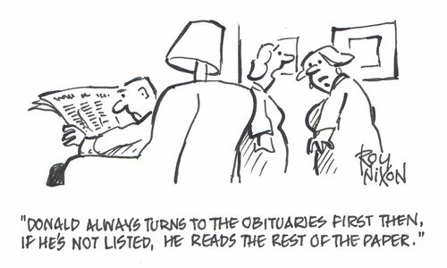 "Donald always turns to the obituaries first then, if he's not listed, he reads the rest of the paper."