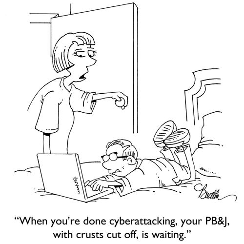 "When you're done cyberattacking, your PB&J, with crustd cut off, is waiting."