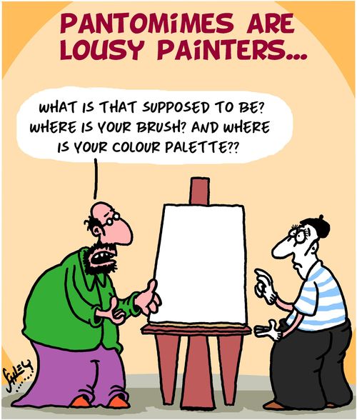 Pantomimes Are Lousy Painters. . .